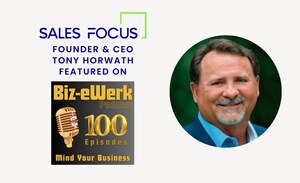 Sales Focus Inc. Founder &amp; CEO Tony Horwath Featured on Biz-eWerk Podcast