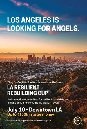 LA IS LOOKING FOR ANGELS: LACI Announces "LA Resilient Rebuilding Cup," an Innovation Competition to Find Solutions to Help Fire-Impacted Communities Recover Ahead of 2028 Games